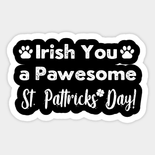 funny st Patricks Day quote for pet owner Sticker